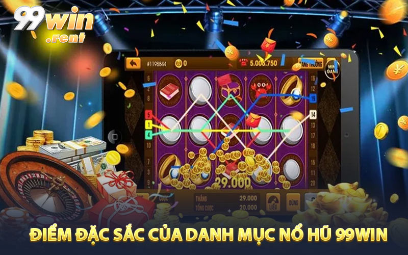 Điểm đặc sắc của danh mục nổ hũ 99win