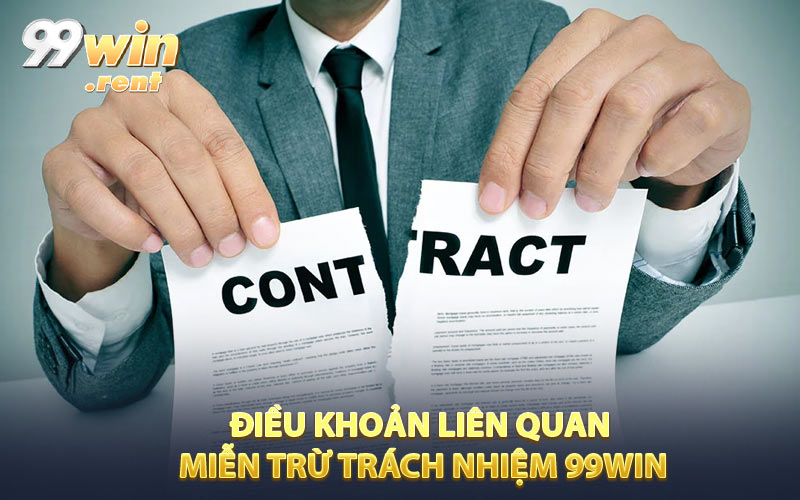 Những điều khoản liên quan đến chính sách miễn trừ trách nhiệm 99win