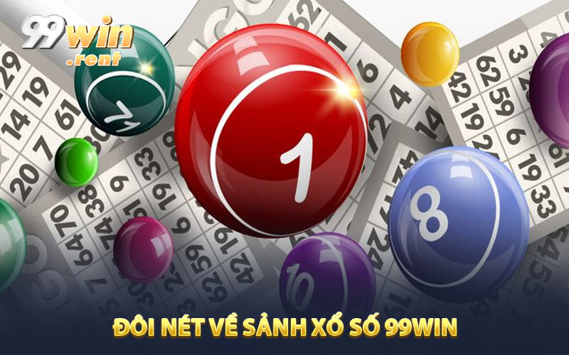 Đôi nét về sảnh xổ số 99win