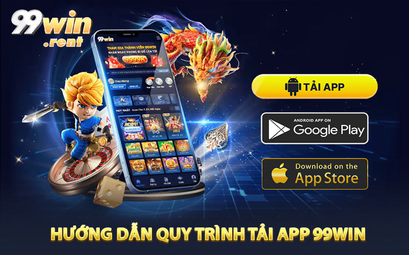 Hướng dẫn quy trình tải app 99WIN đơn giản
