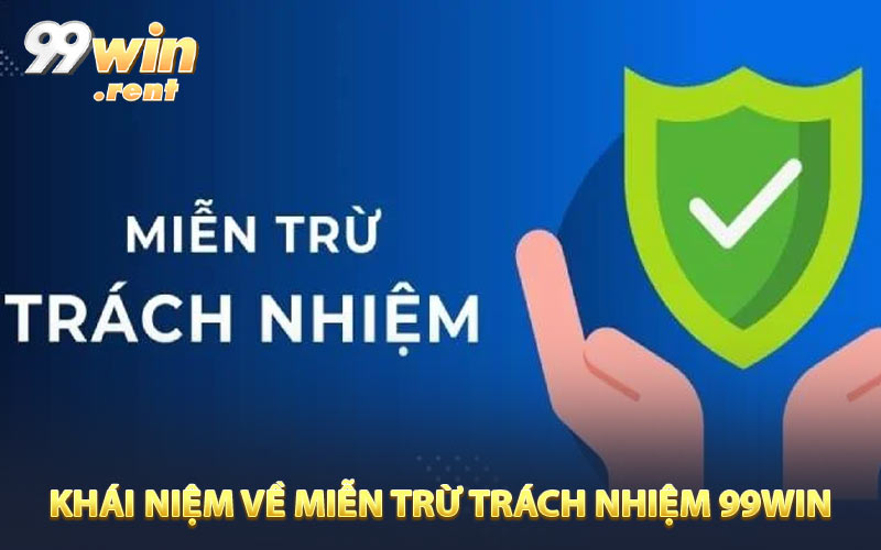 Khái niệm về miễn trừ trách nhiệm 99WIN