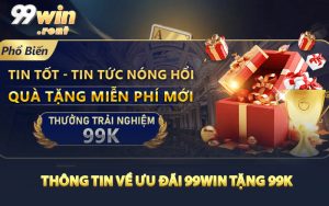 Thông tin về ưu đãi 99WIN tặng 99K 