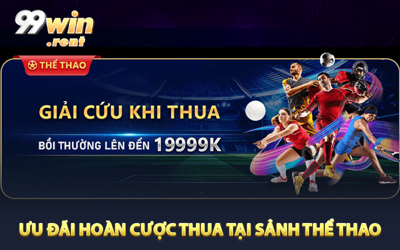 Ưu đãi hoàn cược thua 100% tại sảnh thể thao