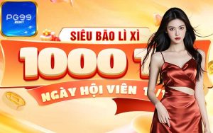 Siêu Bão Lì Xì PG99 - Sự Kiện Khuyến Mãi Khủng Không Thể Bỏ Qua