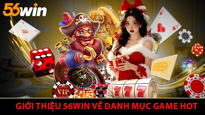 Giới thiệu 56WIN về danh mục game siêu hot